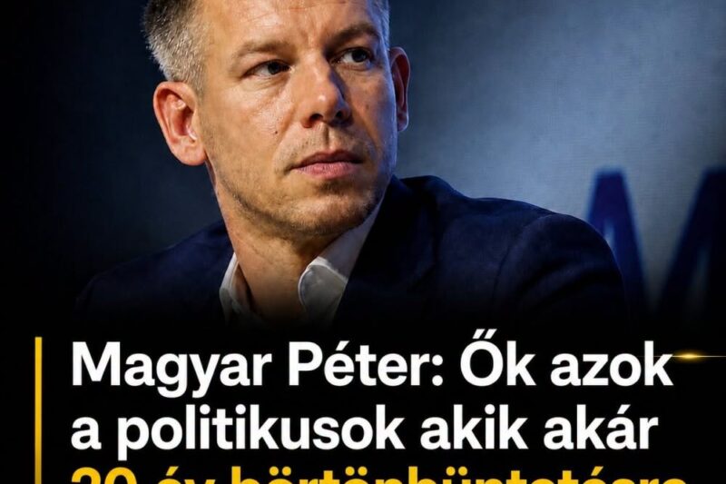 Magyar Péter:Ők azok a politikusok akik akár 20 év börtönbüntetésre is számíthatnak!